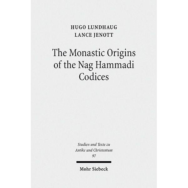 The Monastic Origins of the Nag Hammadi Codices, Lance Jenott, Hugo Lundhaug