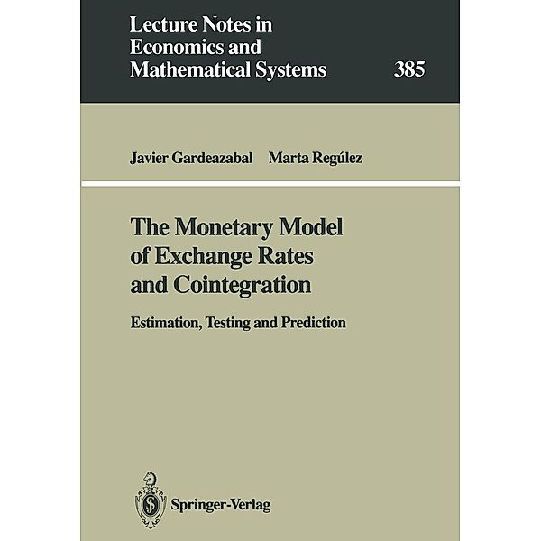 The Monetary Model of Exchange Rates and Cointegration / Lecture Notes in Economics and Mathematical Systems Bd.385, Javier Gardeazabal, Marta Regulez