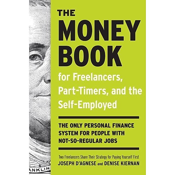 The Money Book for Freelancers, Part-Timers, and the Self-Employed, Joseph D'Agnese, Denise Kiernan
