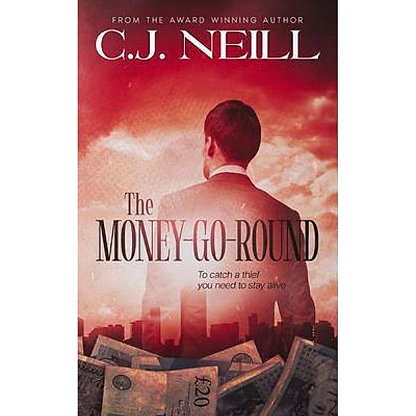 The Money-Go-Round / C.J.Neill, C. J. Neill