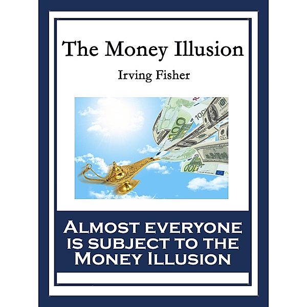 The Money Illusion / Wilder Publications, Irving Fisher