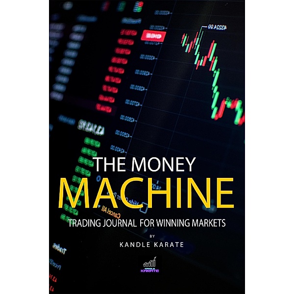 The Money Machine : Trading Journal for Winning Markets, Kandle Karate