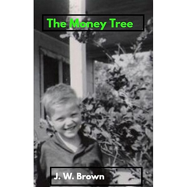 The Money Tree, J. W. Brown