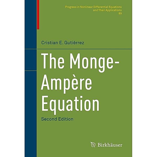 The Monge-Ampère Equation / Progress in Nonlinear Differential Equations and Their Applications Bd.89, Cristian E. Gutiérrez