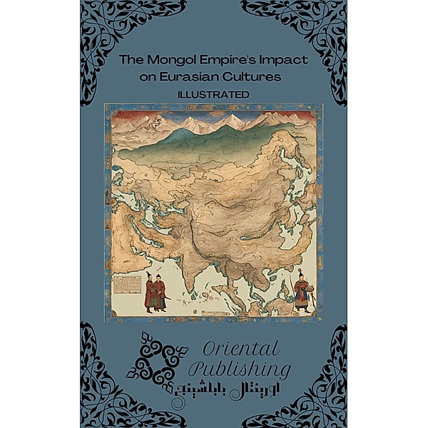 The Mongol Empire's Impact on Eurasian Cultures, Oriental Publishing