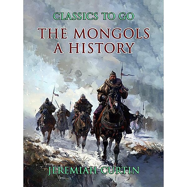 The Mongols A History, Jeremiah Curtin