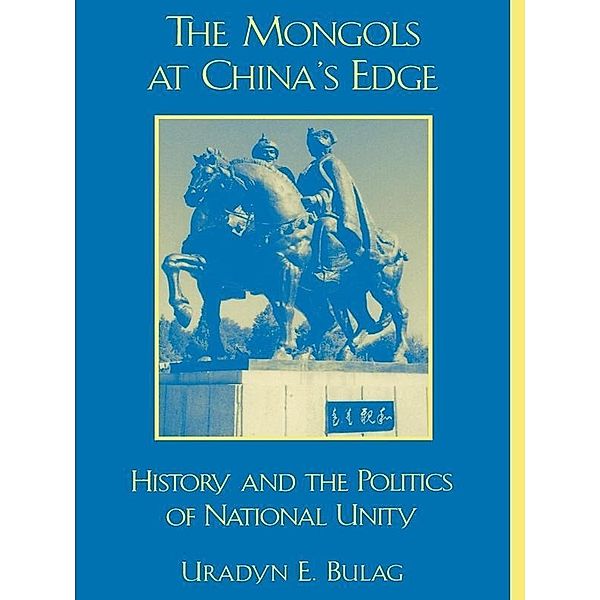 The Mongols at China's Edge / Asia/Pacific/Perspectives, Uradyn E. Bulag