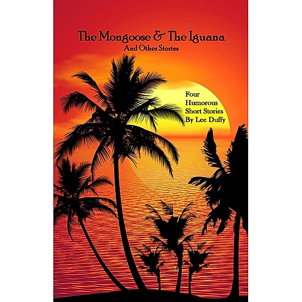 The Mongoose & The Iguana: And Other Stories, Lee Duffy