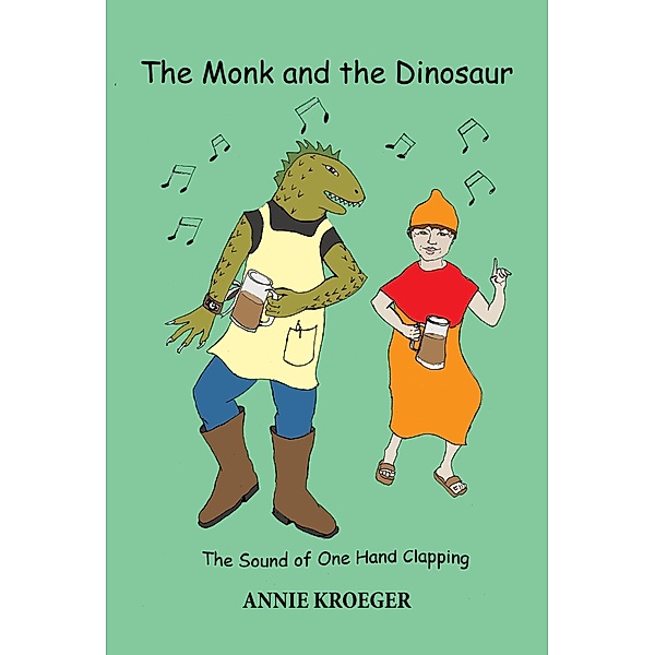 The Monk and the Dinosaur: The Monk and the Dinosaur, Annie Kroeger