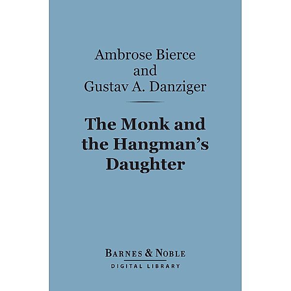 The Monk and the Hangman's Daughter (Barnes & Noble Digital Library) / Barnes & Noble, Ambrose Bierce, Gustav Adolph Danziger