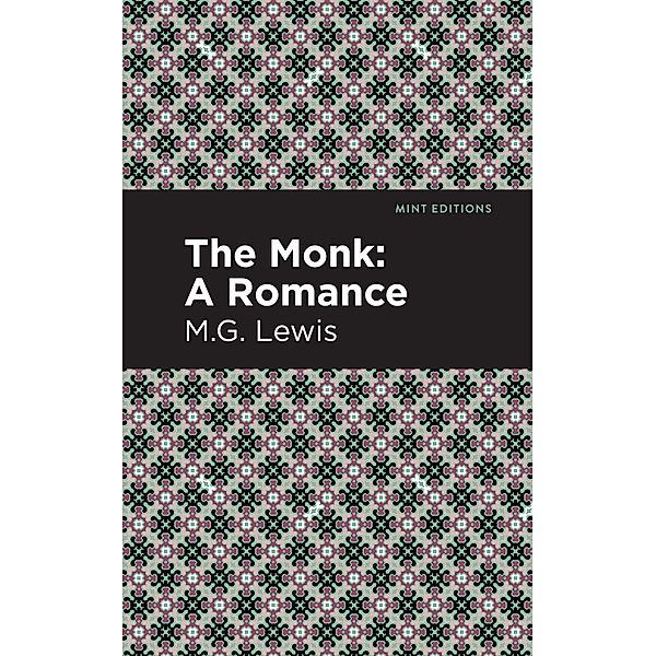 The Monk / Mint Editions (Horrific, Paranormal, Supernatural and Gothic Tales), M. G. Lewis