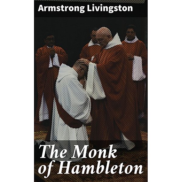 The Monk of Hambleton, Armstrong Livingston