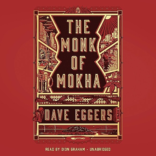 The Monk of Mokha,7 Audio-CD, Dave Eggers