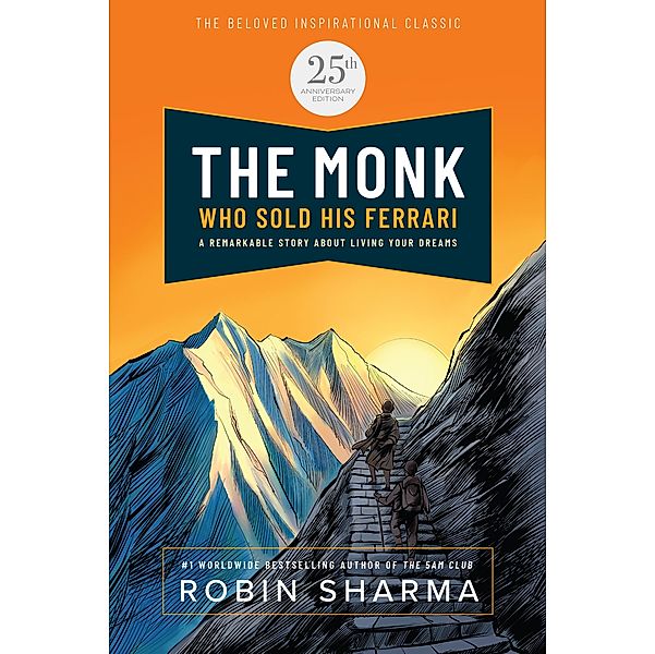The Monk Who Sold His Ferrari: Special 25th Anniversary Edition, Robin Sharma
