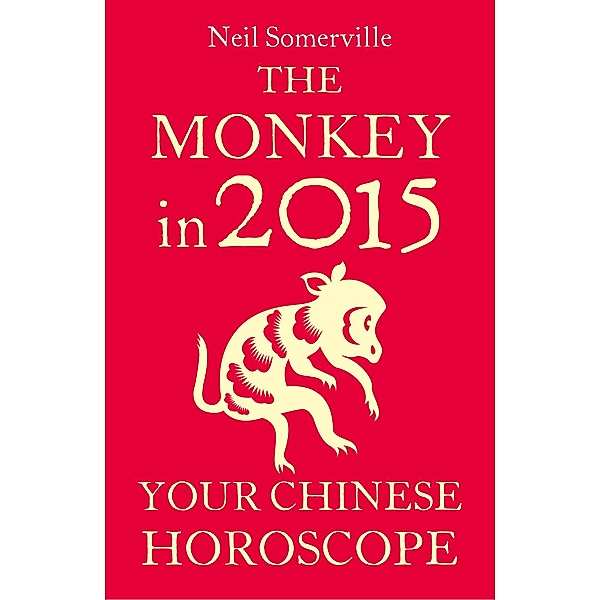 The Monkey in 2015: Your Chinese Horoscope, Neil Somerville