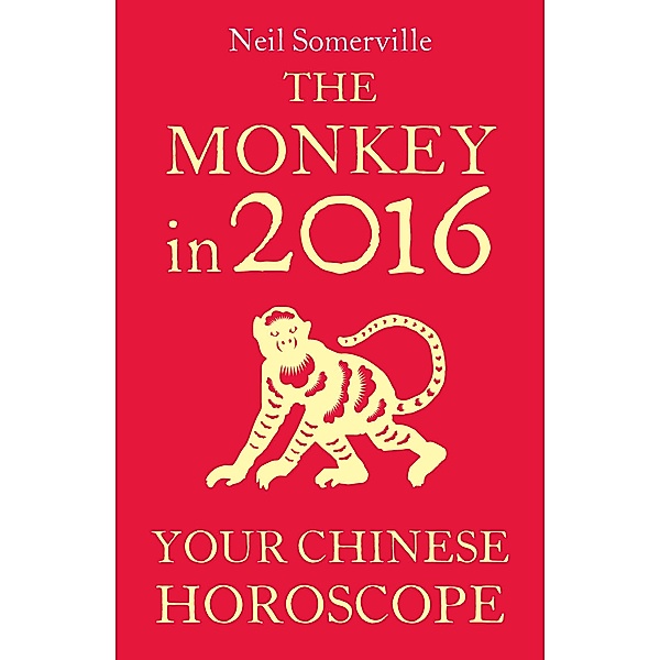 The Monkey in 2016: Your Chinese Horoscope, Neil Somerville