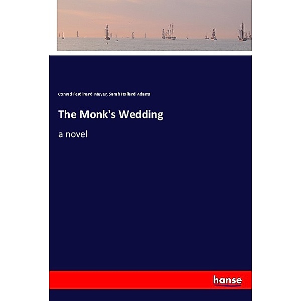 The Monk's Wedding, Conrad Ferdinand Meyer, Sarah Holland Adams