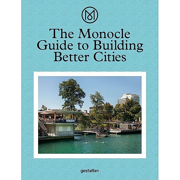 The Monocle Guide to Building Better Cities, Monocle