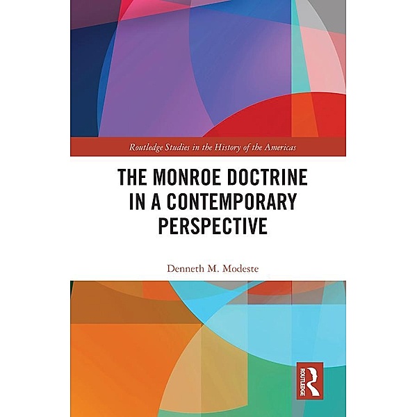 The Monroe Doctrine in a Contemporary Perspective, Denneth M. Modeste