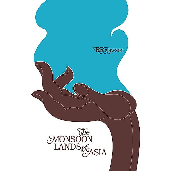 The Monsoon Lands of Asia, R. R Rawson