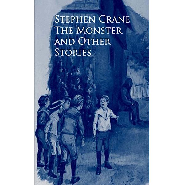 The Monster and Other Stories, Stephen Crane