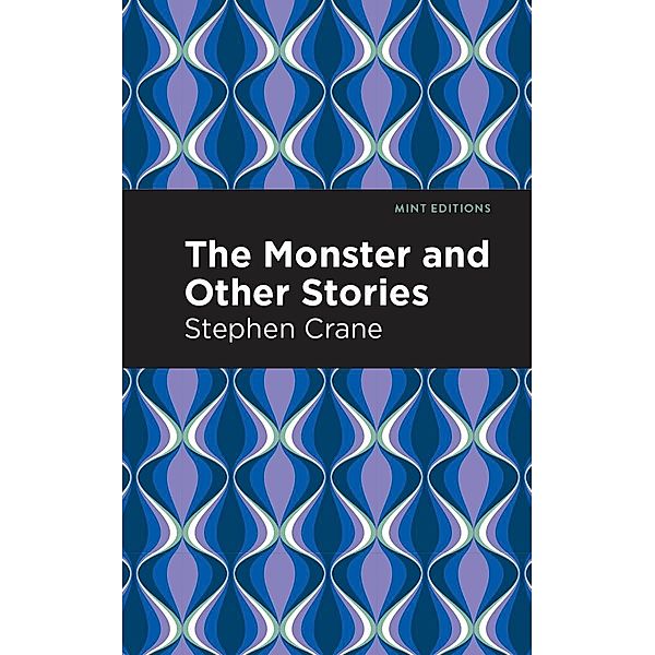 The Monster and Other Stories / Mint Editions (Short Story Collections and Anthologies), Stephen Crane