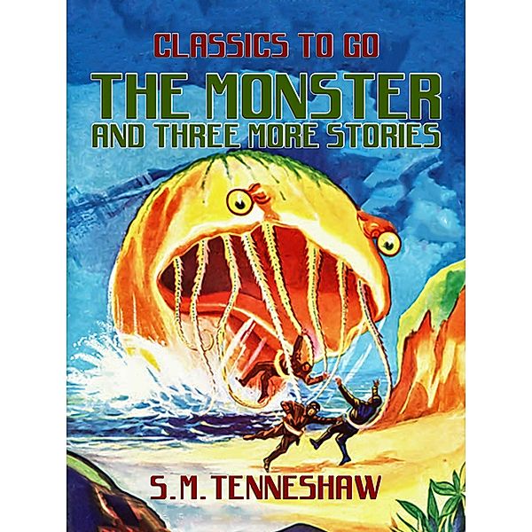 The Monster and three more stories, S. M. Tenneshaw