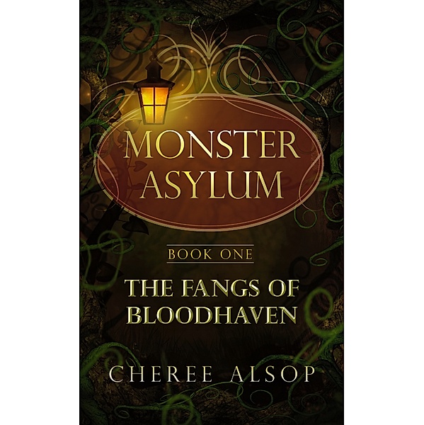 The Monster Asylum Series Book 1: The Fangs of Bloodhaven, Cheree Alsop