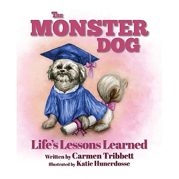The Monster Dog - Life's Lessons Learned, Carmen Tribbett