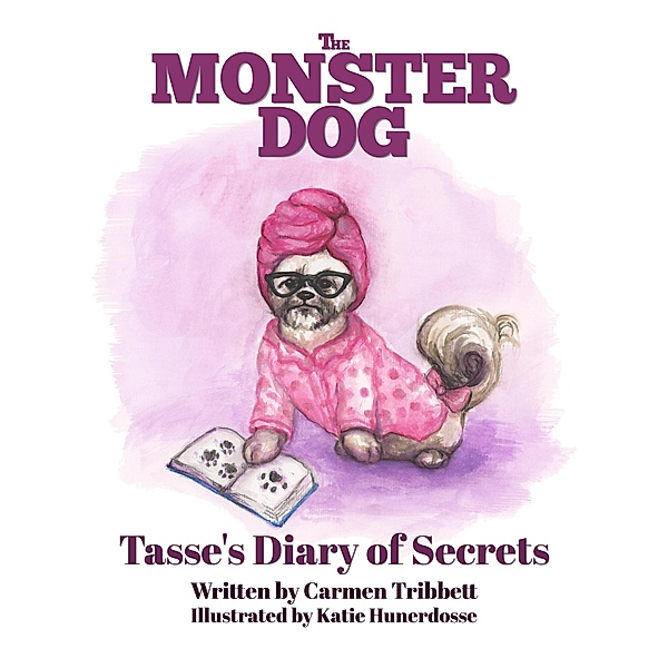 The Monster Dog - Tasse's Diary of Secrets / The Monster Dog, Carmen Tribbett