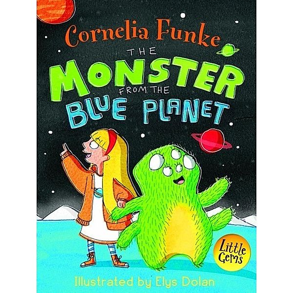 The Monster From The Blue Planet, Cornelia Funke, Elys Dolan