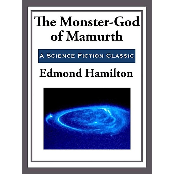 The Monster-God of Mamurth, Edmond Hamilton