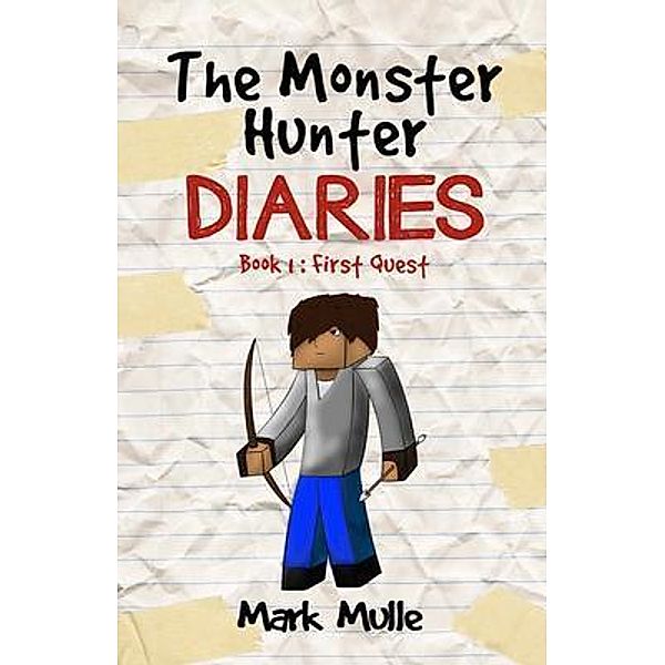 The Monster Hunter Diaries  Book 1 / The Monster Hunter Diaries, Mark Mulle