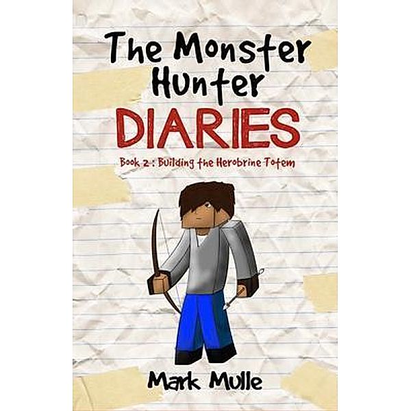 The Monster Hunter Diaries  Book 2 / The Monster Hunter Diaries Bd.2, Mark Mulle