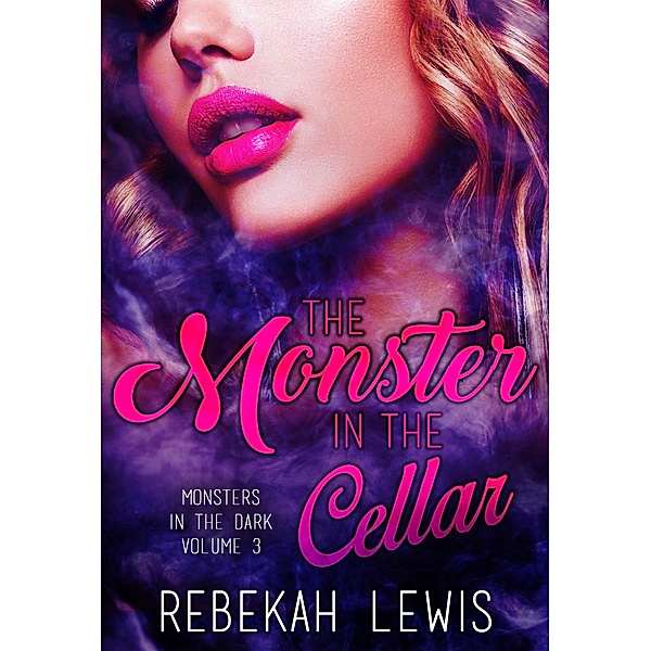 The Monster in the Cellar (Monsters in the Dark, #3) / Monsters in the Dark, Rebekah Lewis