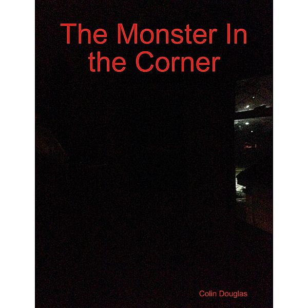 The Monster In the Corner, Colin Douglas