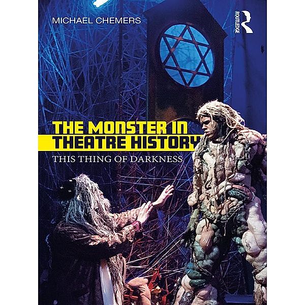 The Monster in Theatre History, Michael Chemers