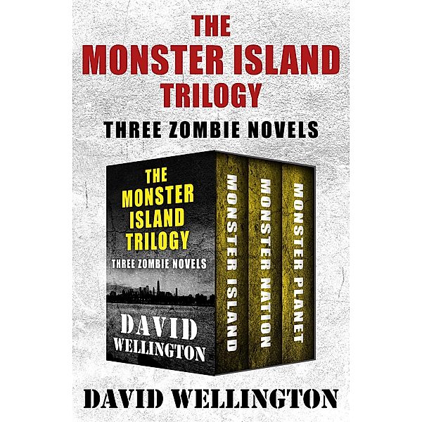 The Monster Island Trilogy / The Monster Island Trilogy, David Wellington