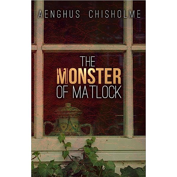 The Monster of Matlock, Aenghus Chisholme