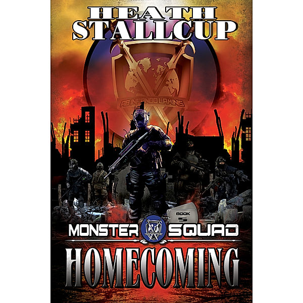 The Monster Squad: Homecoming; A Monster Squad Novel: 5, Heath Stallcup