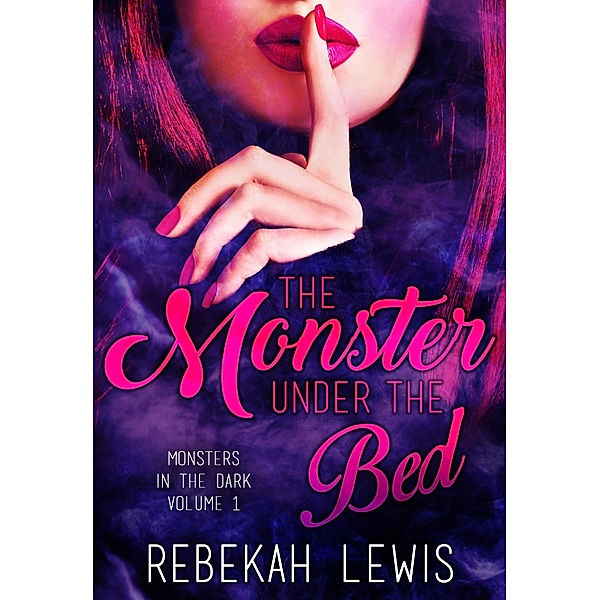 The Monster Under the Bed (Monsters in the Dark, #1) / Monsters in the Dark, Rebekah Lewis