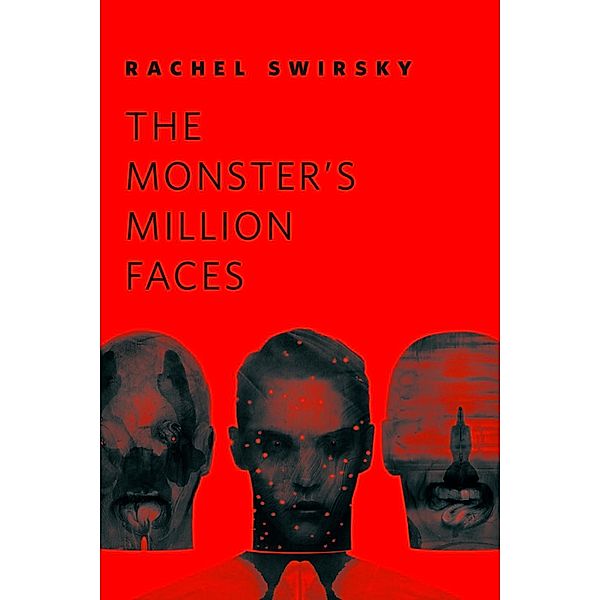 The Monster's Million Faces / Tor Books, Rachel Swirsky