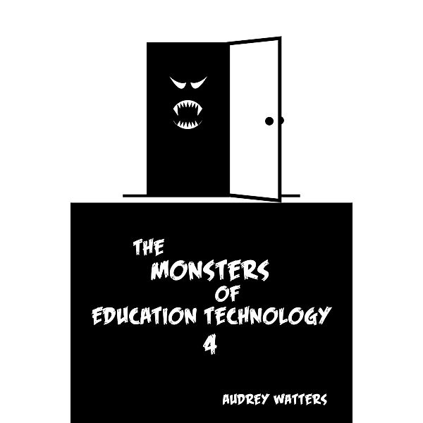 The Monsters of Education Technology 4, Audrey Watters