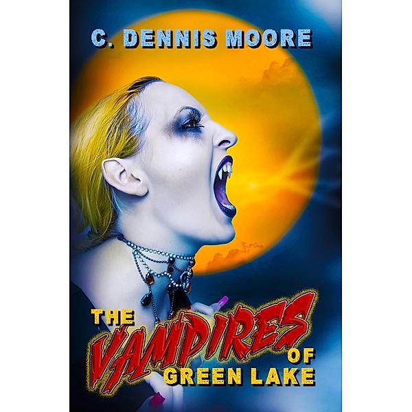 The Monsters of Green Lake: The Vampires of Green Lake, C. Dennis Moore
