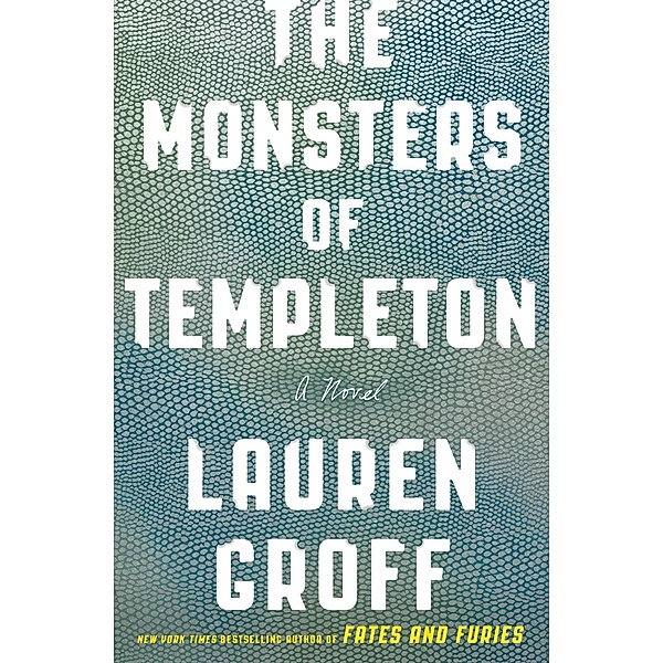 The Monsters of Templeton, Lauren Groff