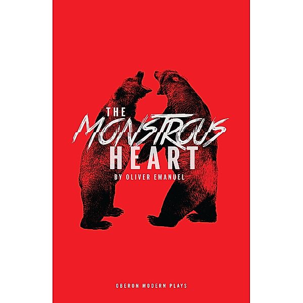 The Monstrous Heart / Oberon Modern Plays, Oliver Emanuel