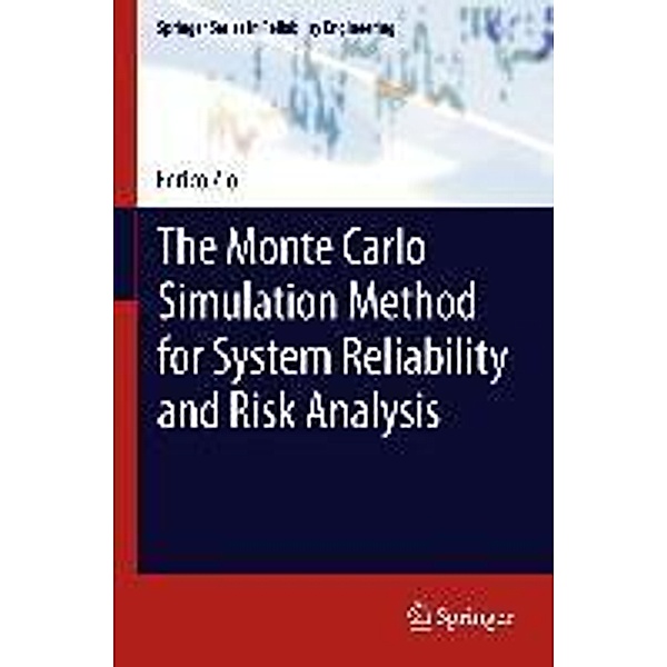 The Monte Carlo Simulation Method for System Reliability and Risk Analysis / Springer Series in Reliability Engineering, Enrico Zio