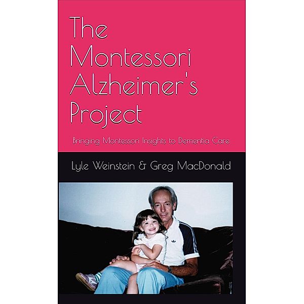 The Montessori Alzheimer's Project, Lyle Weinstein, Greg MacDonald