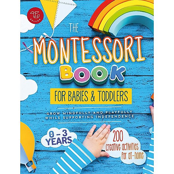 The Montessori Book for Babies and Toddlers: 200 Creative Activities for At-home  to Help Children From Ages 0 to 3 - Grow Mindfully and Playfully while Supporting Independence, Maria Stampfer, Tg Edition