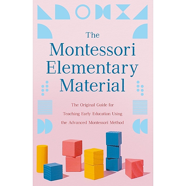 The Montessori Elementary Material, Maria Montessori